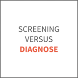 Screening versus diagnose